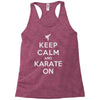 keep calm and karate on Racerback Tank