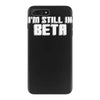 i'm still in beta computers programmer iPhone 7 Plus Case