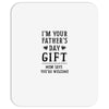 I&rsquo;m Your Father&rsquo;s Day Gift Mom Says You&rsquo;re Welcome Mousepad