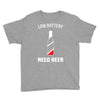 low battery   need beer Youth Tee