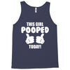 This Girl Pooped Today! Tank Top
