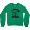 my weekend is all booked Crewneck Sweatshirt