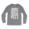 i'm not crazy cause i take the right pills Long Sleeve Shirts