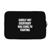 Surely Not Everybody Was Kung Fu Fighting Laptop sleeve