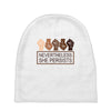 nevertheless she persists Baby Beanies