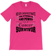 never underestimate the strength and power of a cancer survivor T-Shirt