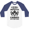 The Title Firefighter Not Earned From Fancy Degree 3/4 Sleeve Shirt