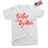 better together 2 Exclusive T-shirt