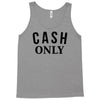 cash only Tank Top