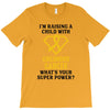 I'm Raising A Child With Childhood Cancer What's Your Super Power T-Shirt