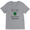 don't mess with me my wife is irish V-Neck Tee
