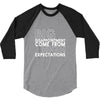 big disappointment come from high expectations 3/4 Sleeve Shirt
