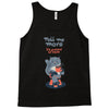 tell me more Tank Top