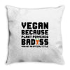Vegan Because Plant Powered Badass Was Not an Offical Tittle FulL Throw Pillow