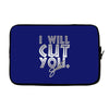 i will cut you Laptop sleeve