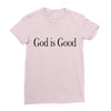 god is good Ladies Fitted T-Shirt