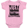 Just One More Tattoo I Promise Baby Onesie
