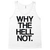 why the hell not Tank Top