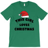 this girl loves christmas T-Shirt