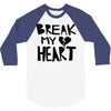 break my heart 3/4 Sleeve Shirt