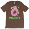 donut worry T-Shirt