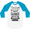 My Papa is Totally My Most Favorite Guy Of All Time 3/4 Sleeve Shirt