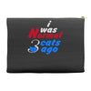 i was normal three cats ago Accessory Pouches