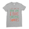 i just want to drink wine &amp; bake christmas cookies Ladies Fitted T-Shirt