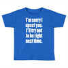 sorry for being right funny joke Toddler T-shirt