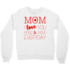 mom i love you more everyday Crewneck Sweatshirt