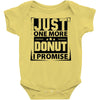 Just One More Donut I Promise Baby Onesie
