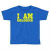 i am cologne Toddler T-shirt