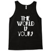 the world is yours Tank Top