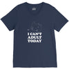 i Can't Adult Today V-Neck Tee
