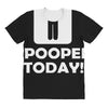 i pooped today All Over Women's T-shirt