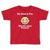 My Mom Is The World's Best Teacher Toddler T-shirt