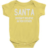 santa doesn't believe in you either Baby Onesie