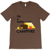 life is better around the campfire T-Shirt