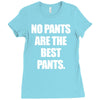 no pants are the best pants Ladies Fitted T-Shirt