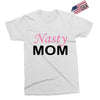 nasty mom Exclusive T-shirt