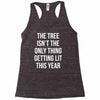 the tree isn't the only thing getting lit this year Racerback Tank