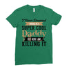 i never dreamed i would be a super cool daddy but here i am killing it Ladies Fitted T-Shirt