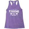 All I Care About Is Fishing And Like Maybe 3 People And Beer Racerback Tank