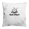 got pho  asian vietnamese food (2) Throw Pillow