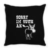 sorry i'm such an ass Throw Pillow