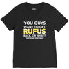 You Guys Want To Get Rufus Back or What Sametimeless V-Neck Tee