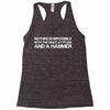 nothing is impossible with a hammer Racerback Tank