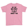 my cat was right Youth Tee