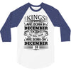 Real Kings Are Born On December 18 3/4 Sleeve Shirt