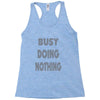 busy doing nothing girls Racerback Tank